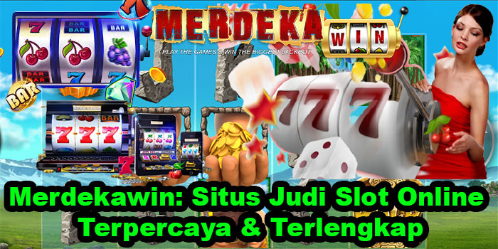 Merdekawin: Situs Judi Slot Online Terpercaya & Terlengkap